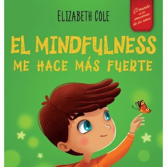 El Mindfulness me hace más fuerte: Libro infantil para encontrar la calma, mante - Picture 1 of 1